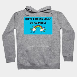 Friend Crush on Happiness Hoodie